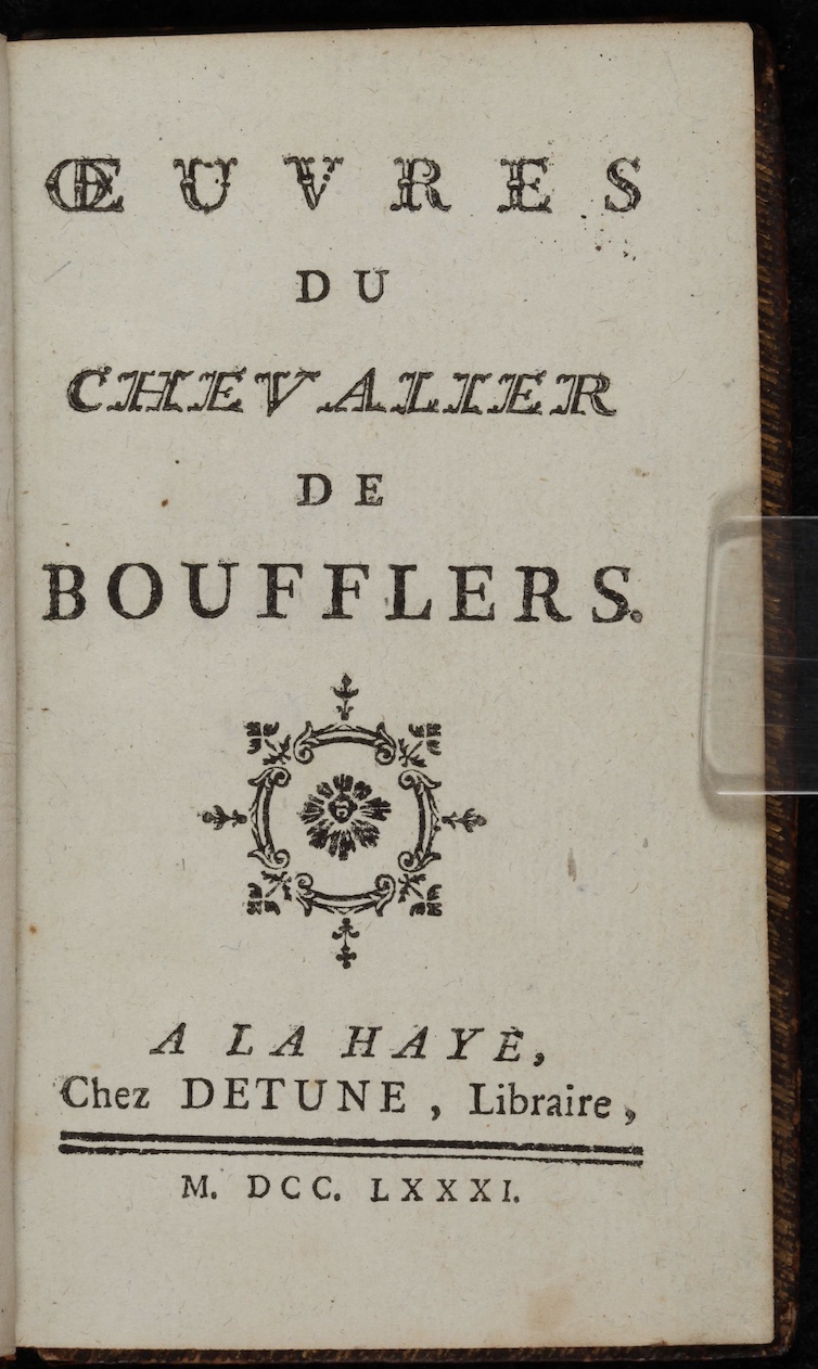 Boufflers, Stanislas-Jean de, Oeuvres du Chevalier de Boufflers. The Hague: Jacques Detune, 1781.