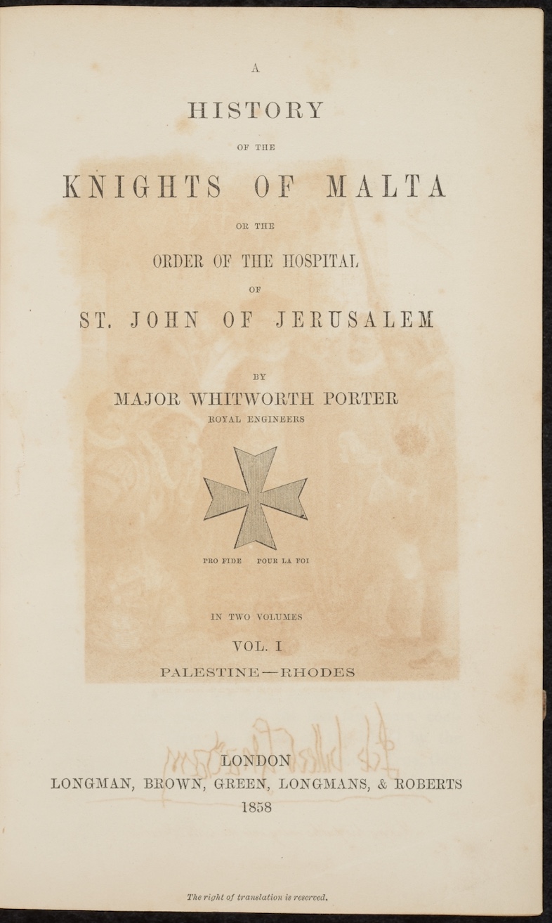 Porter, Whitworth. A History of the Knights of Malta on the Order of the Hospital of St. John of Jerusalem. London: Longman, Brown, Green, Longmans, & Roberts, 1858.